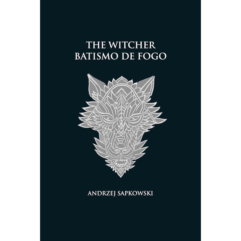 BATISMO DE FOGO - THE WITCHER - A SAGA DO BRUXO GERALT DE RÍVIA (CAPA DURA)