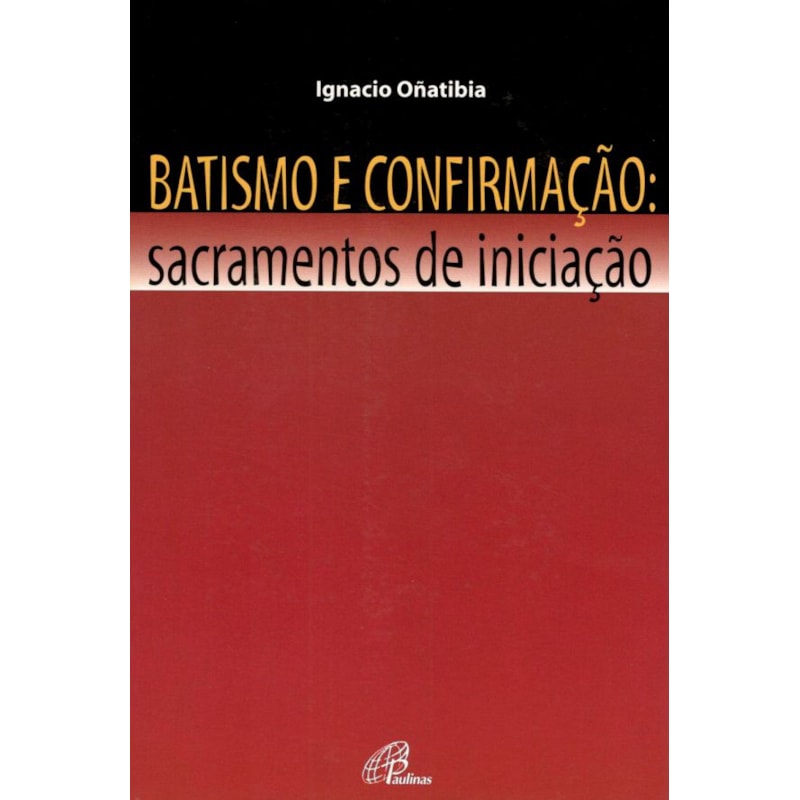 Batismo e confirmação - sacramentos de iniciação
