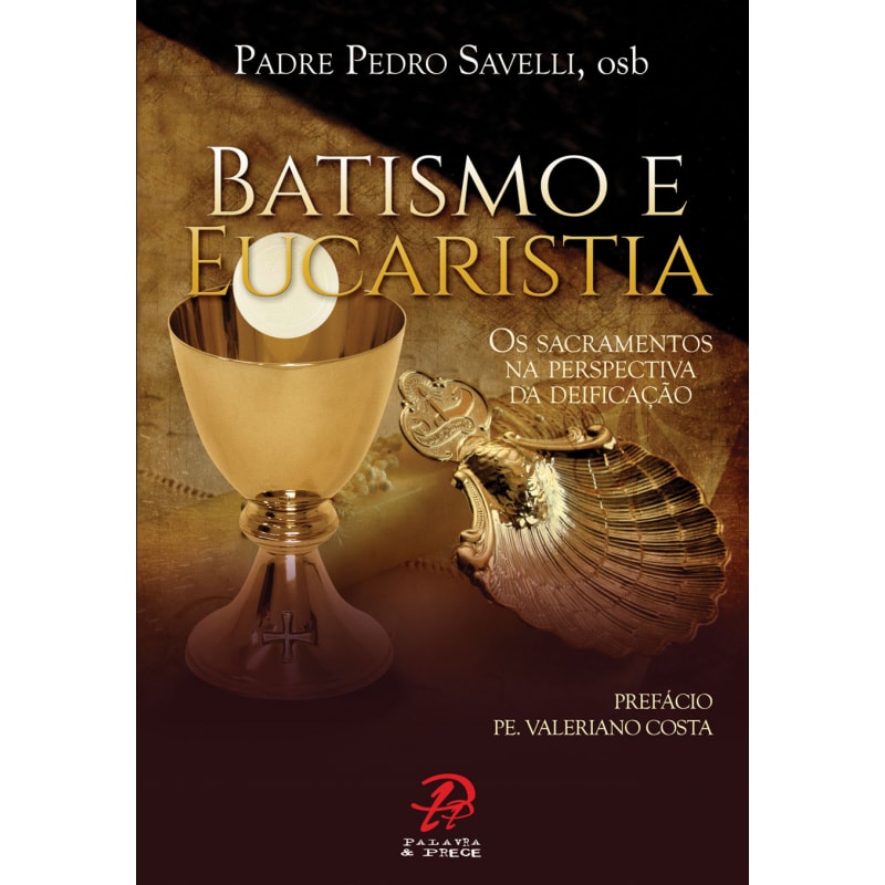 Batismo e eucaristia: os sacramentos na perspectiva da deificação