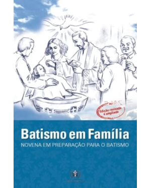 BATISMO EM FAMÍLIA - NOVENA EM PREPARAÇÃO PARA O BATISMO
