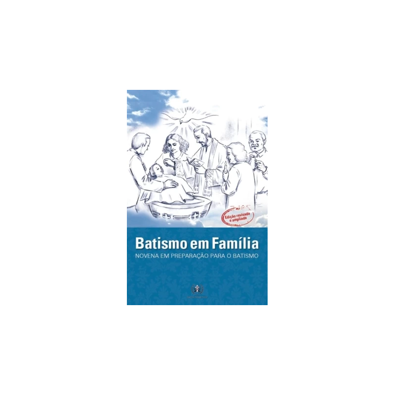 BATISMO EM FAMÍLIA - NOVENA EM PREPARAÇÃO PARA O BATISMO