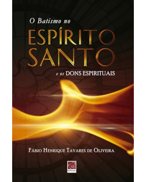 BATISMO NO ESPÍRITO SANTO E OS DONS ESPIRITUAIS, O
