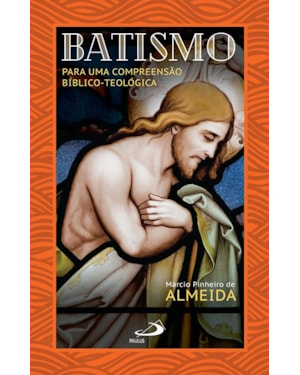Batismo: Para Uma Compreensão Bíblico-Teológica: para uma compreensão bíblico-teológica