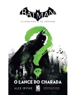 BATMAN, O CAVALEIRO DE ARKHAM - O LANCE DO CHARADA