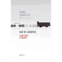 BAÚ DE LÁGRIMAS - - O DIÁRIO SECRETO DO HOLOCAUSTO