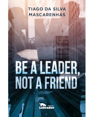 BE A LEADER, NOT A FRIEND