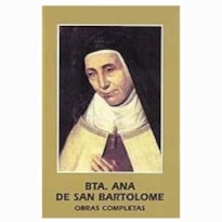 BEATA ANA DE SAN BARTOLOMÉ. OBRAS COMPLETAS