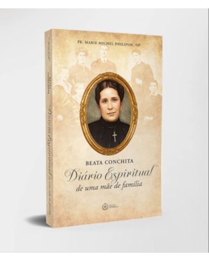 BEATA CONCHITA - DIÁRIO ESPIRITUAL DE UMA MÃE DE FAMÍLIA
