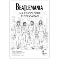 BEATLEMANIA: NA PSICOLOGIA E EDUCAÇÃO