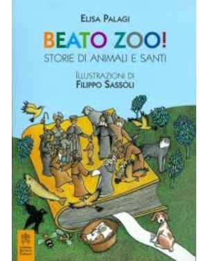 BEATO ZOO - STORIE DI ANIMALI E SANTI