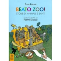 BEATO ZOO - STORIE DI ANIMALI E SANTI BEATO ZOO - STORIE DI ANIMALI E SANTI