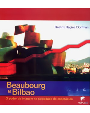 BEAUBOURG E BILBAO - O PODER DA IMAGEM NA SOCIEDADE...