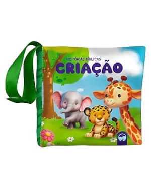 BEBÊ FELIZ - HISTÓRIAS BÍBLICAS CRIAÇÃO: LIVRO DE PANO INFANTIL