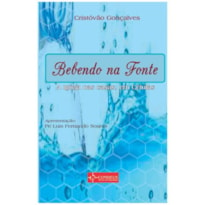 BEBENDO NA FONTE - A IGREJA NAS CASAS, EM CÉLULAS