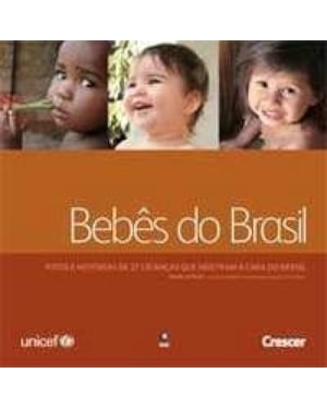 BEBES DO BRASIL - FOTOS E HISTORIAS DE 27 CRIANCAS...