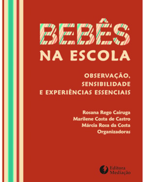 BEBÊS NA ESCOLA - OBESERVAÇÃO, SENSIBILIDADE E EXPERIÊNCIAS ESSENCIAIS