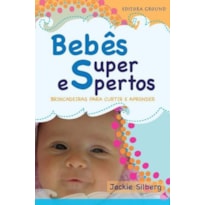 Bebês superespertos: Brincadeiras para curtir e aprender