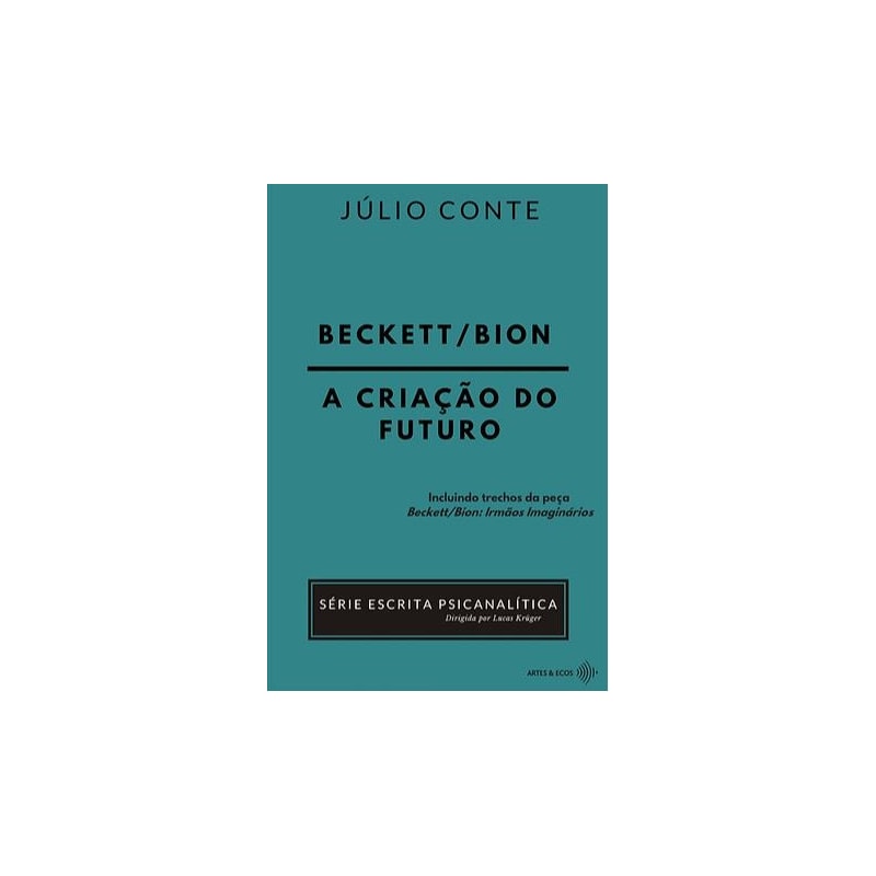 BECKETT/BION: A CRIAÇÃO DO FUTURO