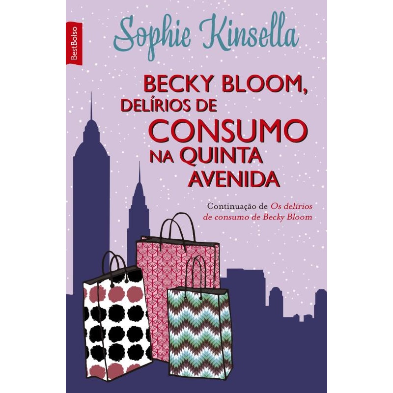 BECKY BLOOM, DELÍRIOS DE CONSUMO NA QUINTA AVENIDA (EDIÇÃO DE BOLSO)