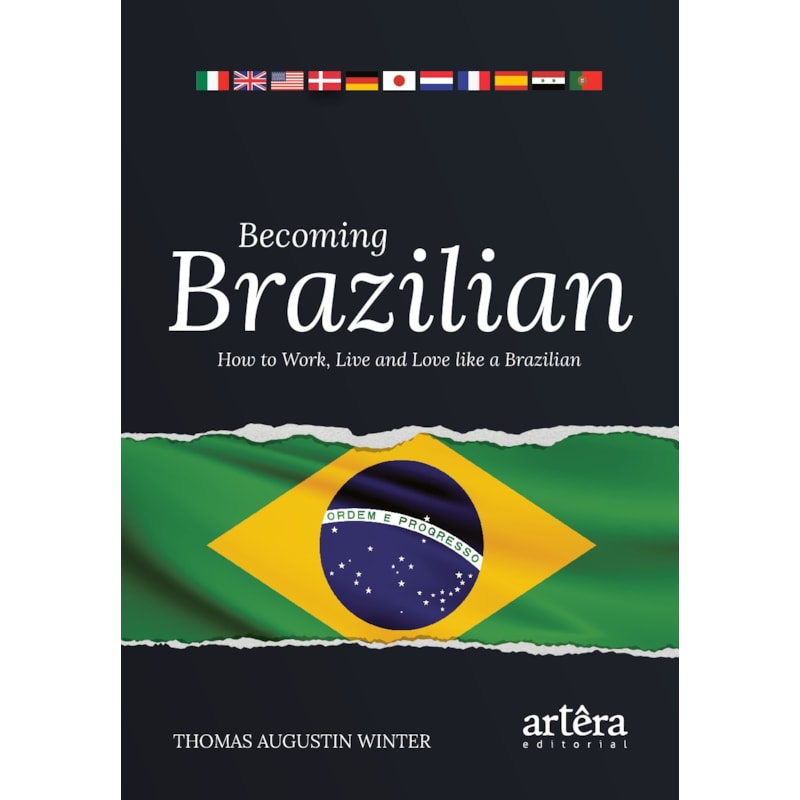 BECOMING BRAZILIAN: HOW TO WORK, LIVE AND LOVE LIKE A BRAZILIAN