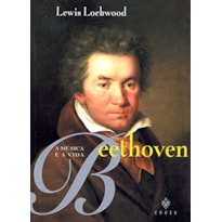 BEETHOVEN: A MÚSICA E A VIDA