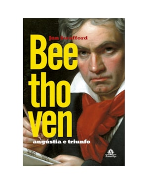 Beethoven: Angústia e triunfo