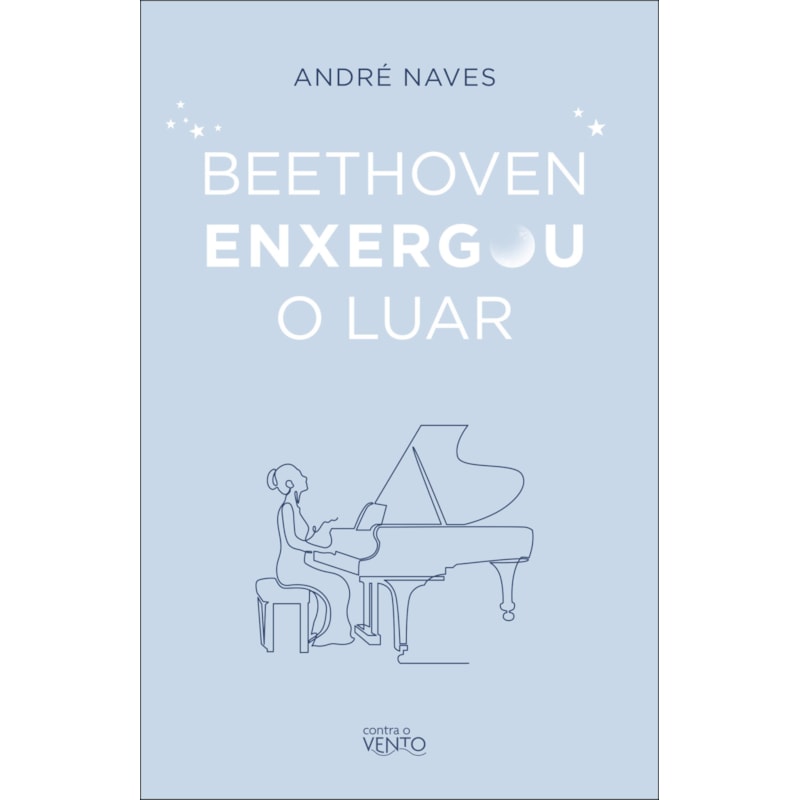 Beethoven enxergou o luar: Meditações para viver bem!
