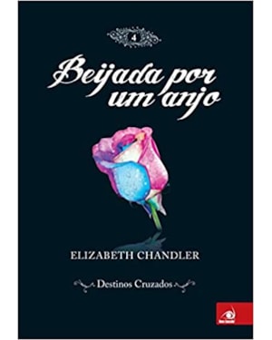 BEIJADA POR UM ANJO - VOL. 4 - DESTINOS CRUZADOS - 1ª