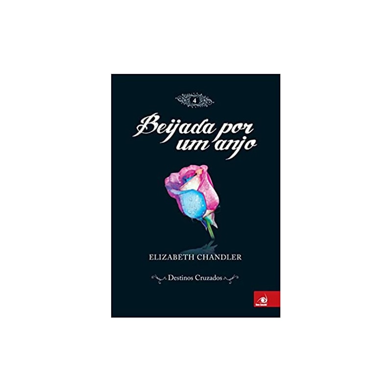 BEIJADA POR UM ANJO - VOL. 4 - DESTINOS CRUZADOS - 1ª