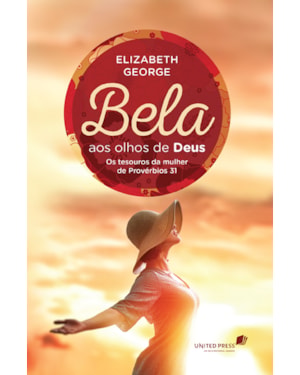 Bela aos olhos de Deus: Os tesouros da mulher de Provérbios 31