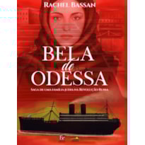 BELA DE ODESSA: SAGA DE UMA FAMÍLIA JUDIA NA REVOLUÇÃO RUSSA