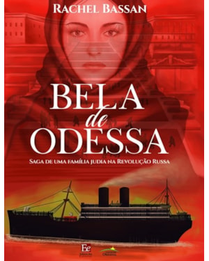 BELA DE ODESSA: SAGA DE UMA FAMÍLIA JUDIA NA REVOLUÇÃO RUSSA