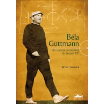 BÉLA GUTTMANN - UMA LENDA DO FUTEBOL DO SÉCULO XX