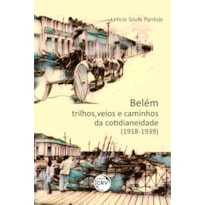 BELÉM: TRILHOS, VEIOS E CAMINHOS DA COTIDIANEIDADE (1918-1939)