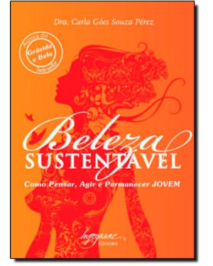 BELEZA SUSTENTAVEL - COMO PENSAR, AGIR E PERMANECER JOVEM - 1