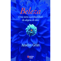 BELEZA: UMA NOVA ESPIRITUALIDADE DA ALEGRIA DE VIVER