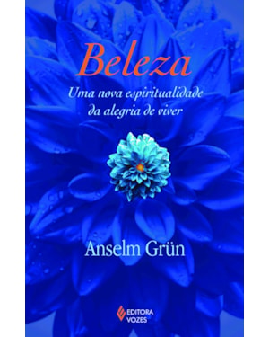BELEZA: UMA NOVA ESPIRITUALIDADE DA ALEGRIA DE VIVER