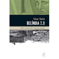 BELÍNDIA 2.0: FÁBULAS E ENSAIOS SOBRE O PAÍS DOS CONTRASTES: FÁBULAS E ENSAIOS SOBRE O PAÍS DOS CONTRASTES