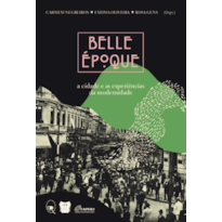BELLE ÉPOQUE: A CIDADE E AS EXPERIÊNCIAS DA MODERNIDADE