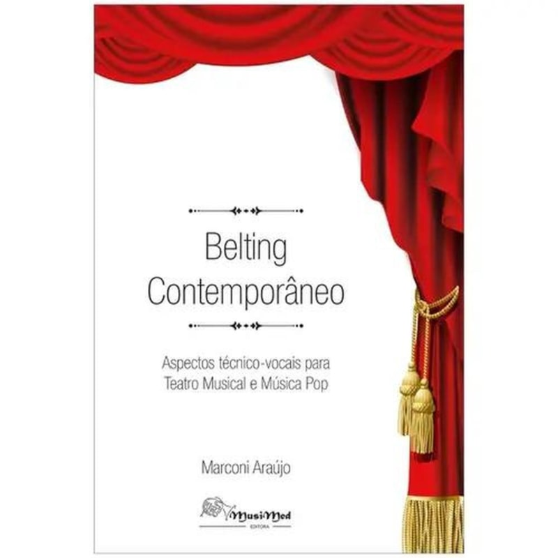 BELTING CONTEMPORÂNEO - ASPECTOS TÉCNICO VOCAIS PARA TEATRO MUSICAL E MÚSICA POP