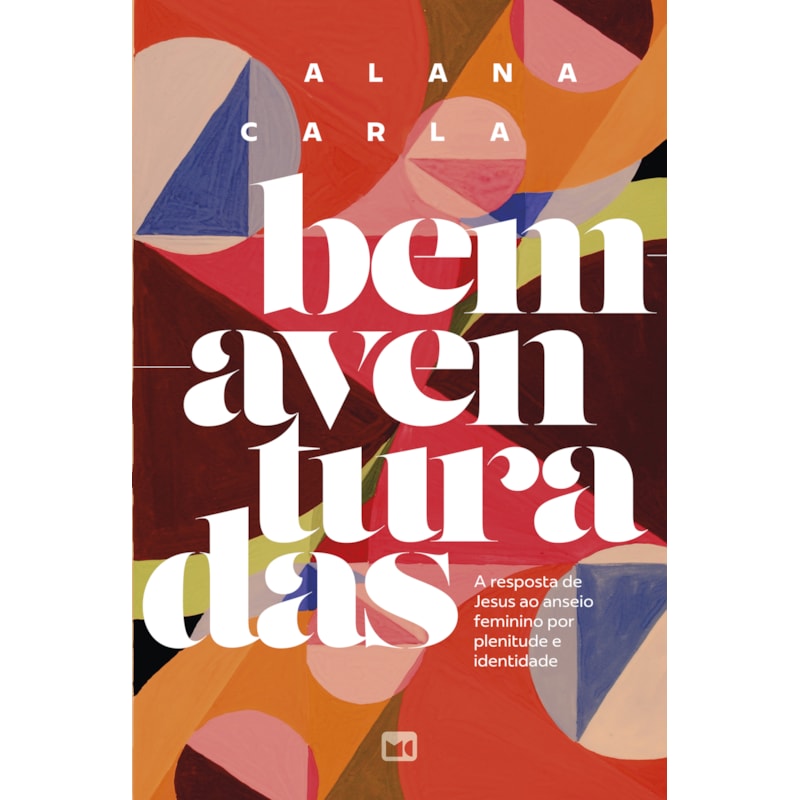 BEM-AVENTURADAS: A RESPOSTA DE JESUS AO ANSEIO FEMININO POR PLENITUDE E IDENTIDADE