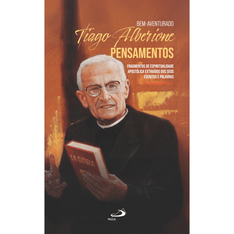 Bem- Aventurado Tiago Alberione - Pensamentos: Fragmentos da Espiritualidade Apostolica Extraídos dos seus Escritos e Palavras