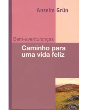 BEM-AVENTURANÇAS: CAMINHO PARA UMA VIDA FELIZ