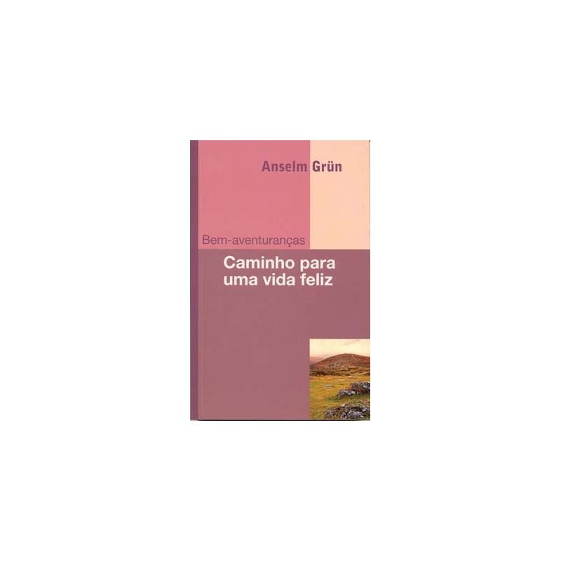 BEM-AVENTURANÇAS: CAMINHO PARA UMA VIDA FELIZ