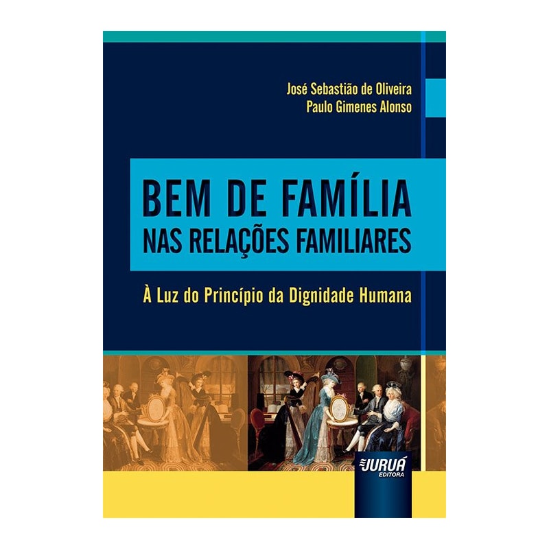 BEM DE FAMÍLIA NAS RELAÇÕES FAMILIARES - À LUZ DO PRINCÍPIO DA DIGNIDADE HUMANA