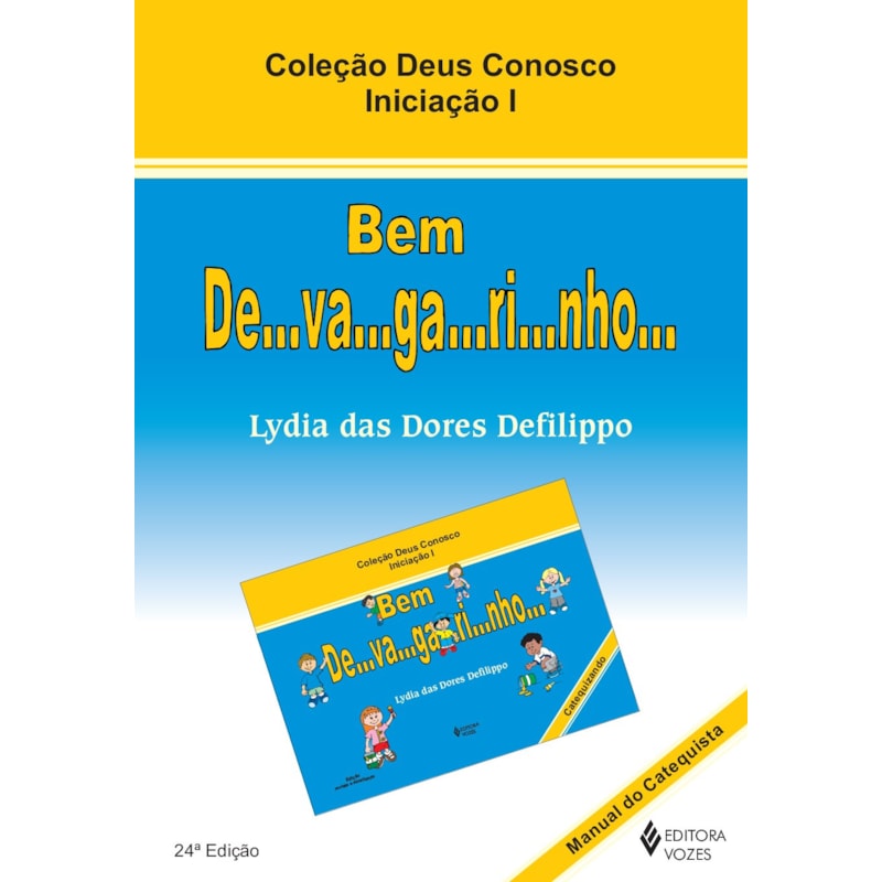 BEM DE...VA...GA...RI...NHO... - INICIAÇÃO I CATEQUISTA