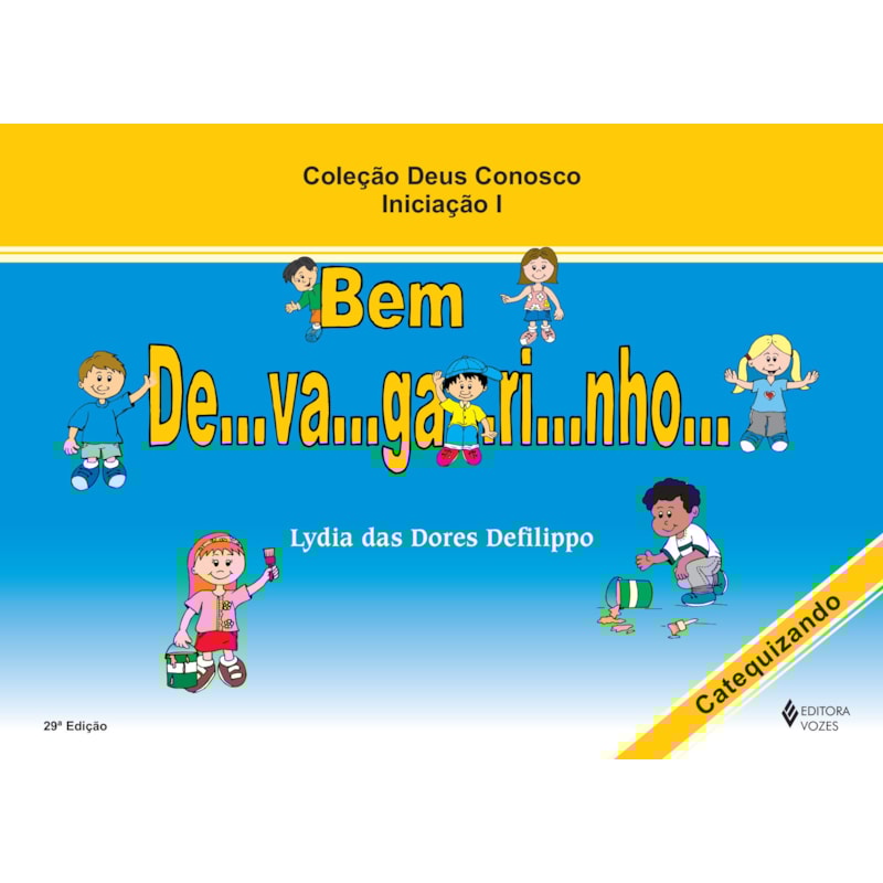 BEM DE...VA...GA...RI...NHO... INICIAÇÃO I - CATEQUIZANDO