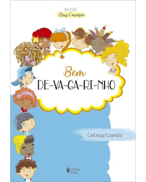 BEM DEVAGARINHO - CATEQUIZANDO: CATEQUESE DE INICIAÇÃO I