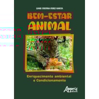 BEM-ESTAR ANIMAL: ENRIQUECIMENTO AMBIENTAL E CONDICIONAMENTO