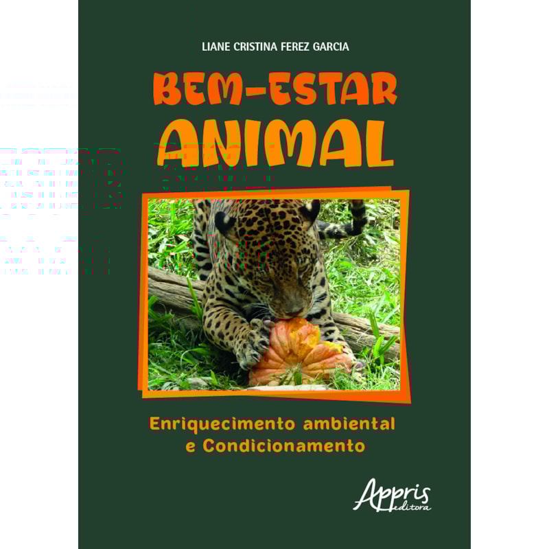 BEM-ESTAR ANIMAL: ENRIQUECIMENTO AMBIENTAL E CONDICIONAMENTO